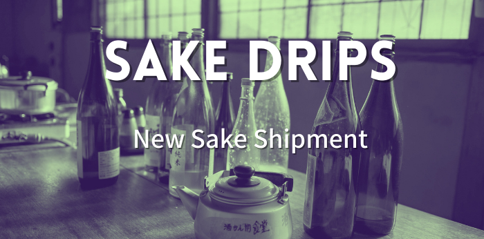 Fresh Sake Drips - Feb 23